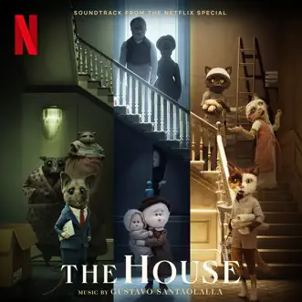 The House (Soundtrack from the Netflix Special) by Gustavo Santaolalla album reviews, ratings, credits