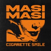 Masi Masi - Cigarette Smile