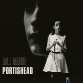 Portishead - All Mine