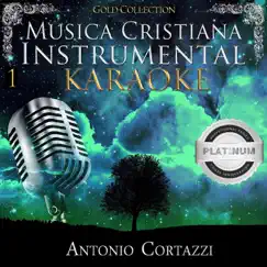 Música Cristiana Instrumental, Vol. 1: Karaoke Platinum Professional Series by Antonio Cortazzi album reviews, ratings, credits
