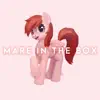 Mare in the Box (feat. ElectroKaplosion & 4everfreebrony) - Single album lyrics, reviews, download