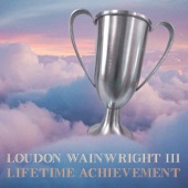 Loudon Wainwright III - Lifetime Achievement