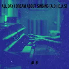 All Day I Dream About Singing (A.D.I.D.A.S) by Al-B album reviews, ratings, credits