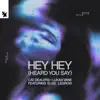 Hey Hey (Heard You Say) [feat. Elise LeGrow] - Single album lyrics, reviews, download