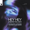 Hey Hey (Heard You Say) [feat. Elise LeGrow] - Single