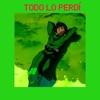 Todo Lo Perdí - Single