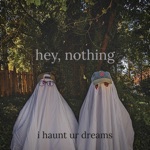 hey, nothing - i haunt ur dreams