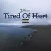 Tired of Hurt - Single album lyrics, reviews, download