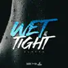 Wet & Tight - Single album lyrics, reviews, download