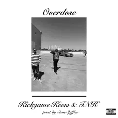 Overdose - Single by Kick Game Keem & TNK album reviews, ratings, credits