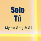 Solo Tú - Mystic Greg & Gil