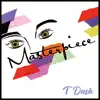 Masterpiece (feat. T Dash) - Single album lyrics, reviews, download