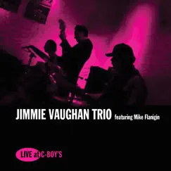 Live at C - Boy's (feat. Mike Flanigin & Frosty Smith) by Jimmie Vaughan Trio album reviews, ratings, credits