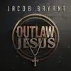 Outlaw Jesus - Single album lyrics, reviews, download