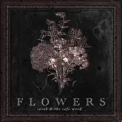 Flowers - Single by Sarah and the Safe Word album reviews, ratings, credits
