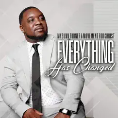 Everything Has Changed - Single by Mysunn Turner & Movement for Christ album reviews, ratings, credits