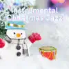Instrumental Christmas Jazz album lyrics, reviews, download
