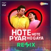 Hote Hote Pyar Ho Gaya (Remix) - Single