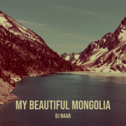 My Beautiful Mongolia - DJ Naab