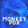 Monkeypox - Single album lyrics, reviews, download