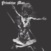Primitive Man - This Life
