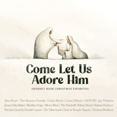 Come Let Us Adore Him: Deseret Book Christmas Favorites - Various Artists