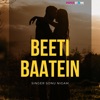 Beeti Baatein - Single