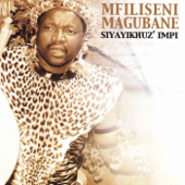 Siyayikhuza Impi - Mfiliseni Magubane