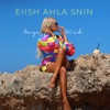 Eiish Ahla Snin - Single