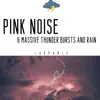 Sleepy Rain and Thunderstorm Sounds, Pink Noise (Loopable) song lyrics