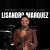 Lisandro Marquez - Prisión Esperanza - Me Muero de Amor – Y Ahora Que