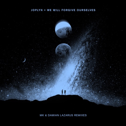 We Will Forgive Ourselves (Remixes) - Single by MK, Joplyn, Damian Lazarus