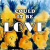 Could It Be Love - Single
