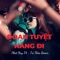 Đoạn Tuyệt Nàng Đi Remix - Thẹn Thùng Nhìn Em Quay Bước Đi Mãi artwork