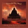 Shiva on my Mind (feat. Scarab Deva) - Single album lyrics, reviews, download