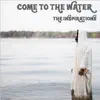 Come to the Water album lyrics, reviews, download