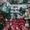 Christmas Blues Music album lyrics, reviews, download