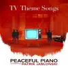 TV Theme Songs: Peaceful Piano album lyrics, reviews, download