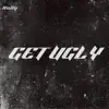 Stream & download Get Ugly - Single