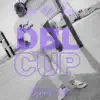 Dbl Cup - Single album lyrics, reviews, download
