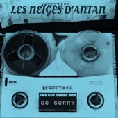 Les Neiges D'antan - So Sorry