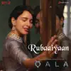 Rubaaiyaan (From "Qala") song lyrics