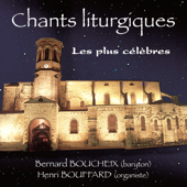 Chants liturgiques les plus célèbres - Bernard Boucheix & Henri Bouffard