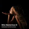 Miss Mysterious D - Single album lyrics, reviews, download