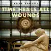 Time Heals All Wounds - Single album lyrics, reviews, download