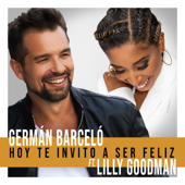 Hoy Te Invito a Ser Feliz (feat. Lilly Goodman) - Germán Barceló