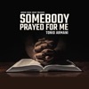 Somebody Prayed For Me - Single