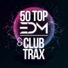 50 Top Edm & Club Trax