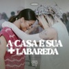 A Casa É Sua + Labareda - Single