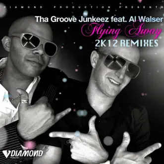 Flying Away (2k12 Remixes) [feat. Al Walser] - EP by Tha Groove Junkeez album reviews, ratings, credits